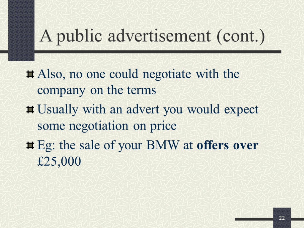 22 A public advertisement (cont.) Also, no one could negotiate with the company on